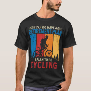Ik ben van plan om te fietsen Fietser Fietsen T-shirt
