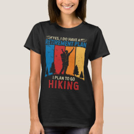 Ik ben van plan om te gaan wandelen Funny Hiker Re T-shirt