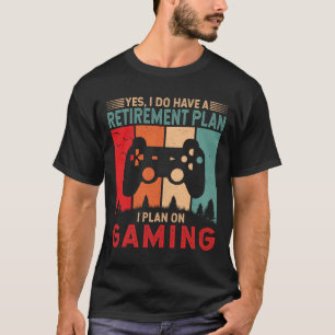 Ik ben van plan om te gamen Grappige Gamer Retirem T-shirt