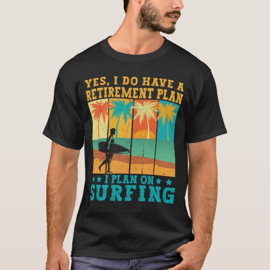 Ik ben van plan om te surfen Gepensioneerde Surfer T-shirt (Voorkant)