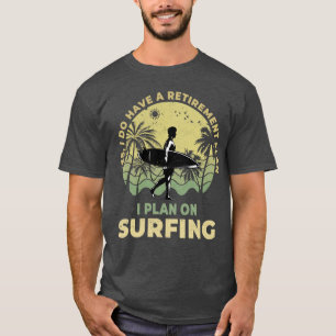 Ik ben van plan om te surfen Surfboarder Surf Surf T-shirt