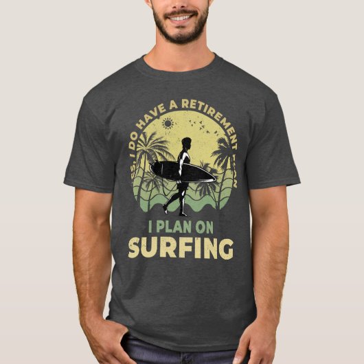Ik ben van plan om te surfen Surfboarder Surf Surf T-shirt (Voorkant)