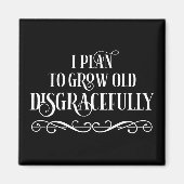 Ik ben van plan oud ongracieus te groeien magneet (Voorkant)