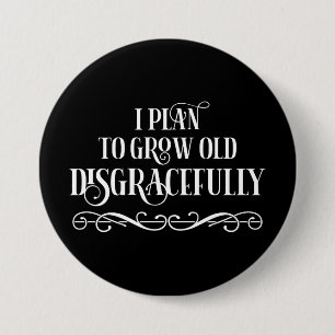 Ik ben van plan oud ongracieus te groeien ronde button 7,6 cm