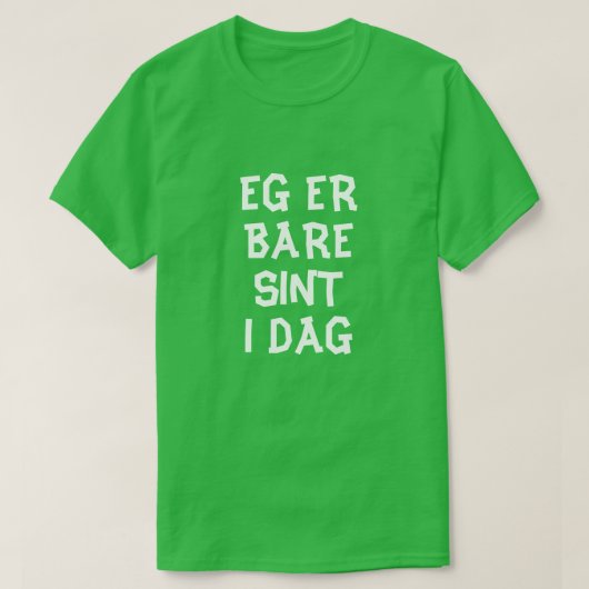 Ik ben vandaag alleen boos in Noors groen T-shirt (Design voorkant)