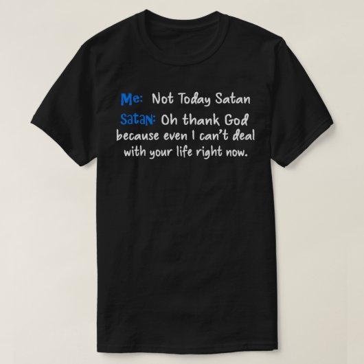 Ik ben vandaag geen satan satan die godGod Pullove T-shirt (Design voorkant)