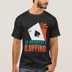 Ik ben vast bluf Casino Poker Game Poker Play T-shirt