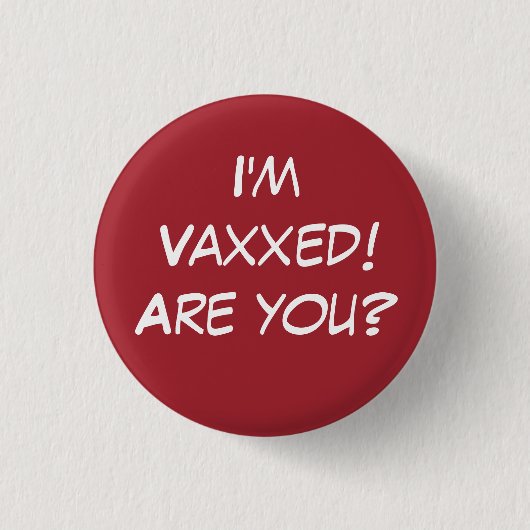 Ik ben Vaxxed. Ben jij dat? Red Pin-on Button (Voorkant)