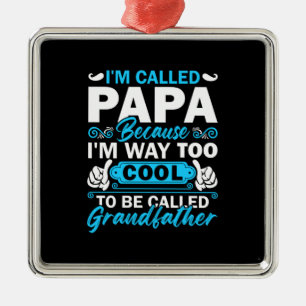 Ik ben veel te cool om grootvader te worden metalen ornament