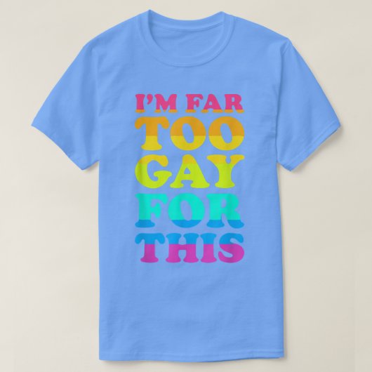Ik ben veel te goed voor deze LGBT Pride Maand Zeg T-shirt (Design voorkant)