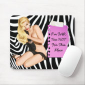 Ik ben veel te HOT voor deze plek Muismat (Met muis)