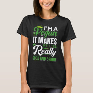 Ik ben vegan het maakt me echt goed en - Veg T-shirt