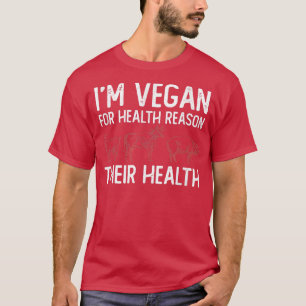 Ik ben Vegan om gezondheidsredenen... om hun gezon T-shirt