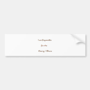 Ik ben verantwoordelijk voor de energie die ik dee bumpersticker