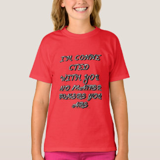 "IK BEN VERBONDEN MET JOU, WAAR JE OOK BENT" T T-SHIRT