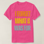 Ik ben vergeten wat 8 was voor  Funny 1 T-shirt (Design voorkant)