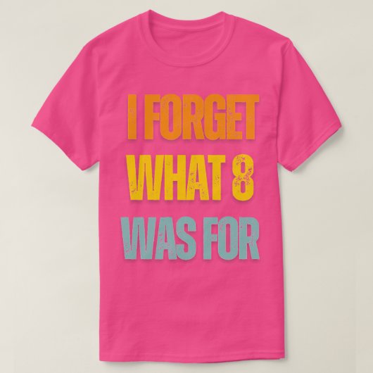 Ik ben vergeten wat 8 was voor  Funny 1 T-shirt (Design voorkant)