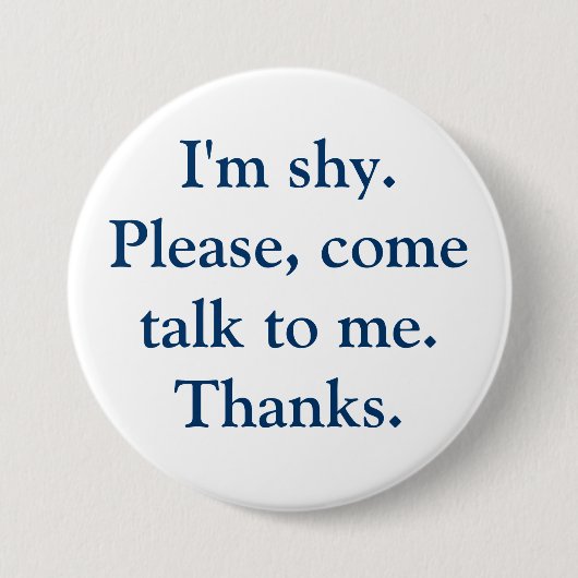 Ik ben verlegen. Alsjeblieft, kom met me praten. B Ronde Button 7,6 Cm (Voorkant)
