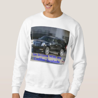 Ik ben verliefd op mijn Cadillac Escalade Sweat sh Trui