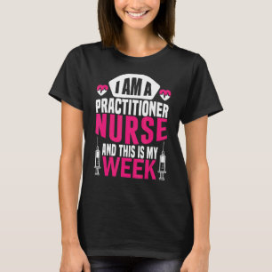 Ik ben verpleegster en dit is mijn week Happy Day- T-shirt