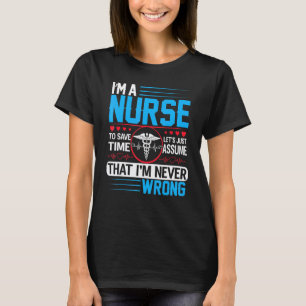 Ik Ben Verpleegster Om Tijd Te Besparen Laten We E T-shirt