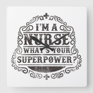 Ik ben verpleegster wat je Superpower is Vierkante Klok