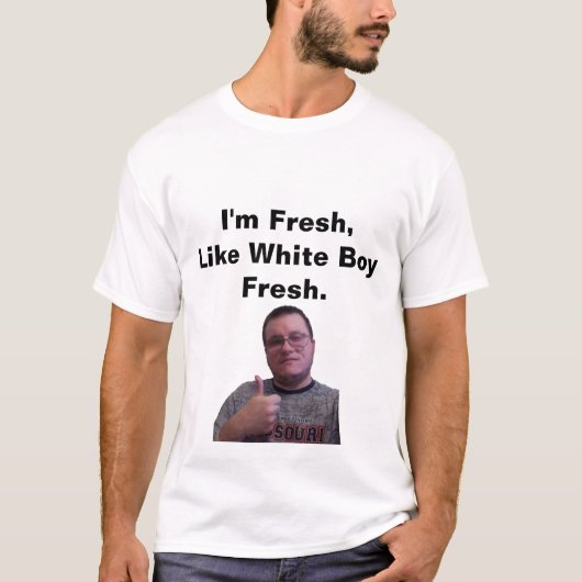 Ik ben vers, zoals White Boy Fresh T-shirt (Voorkant)