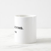 Ik ben vervelend. Het is mijn werk Koffiemok (Center)