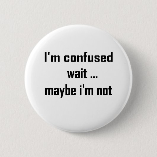 Ik ben verward ronde button 5,7 cm (Voorkant)