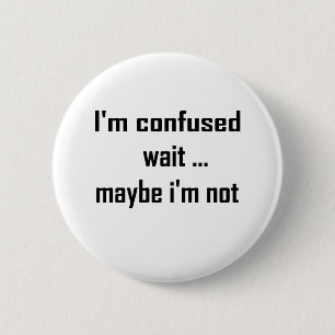 Ik ben verward ronde button 5,7 cm