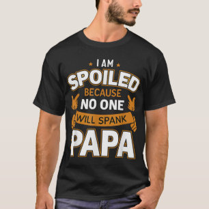 Ik ben verwend omdat niemand papa zal slaan t-shirt