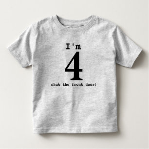 Ik ben vier ...Doe de voordeur dicht! Birthday Out Kinder Shirts