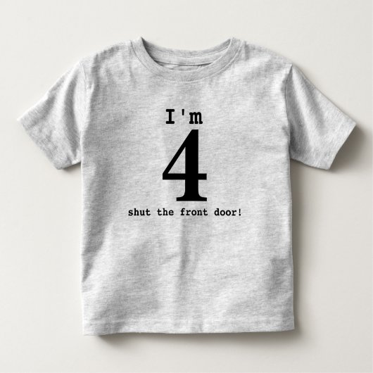 Ik ben vier ...Doe de voordeur dicht! Birthday Out Kinder Shirts (Voorkant)
