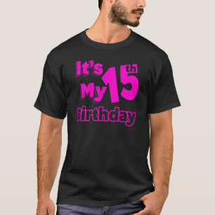 Ik ben vijftien en het is mijn 15e verjaardag t-shirt