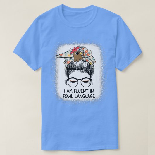 Ik ben vloeiend in Fowl Language Messine Bun Chick T-shirt (Design voorkant)