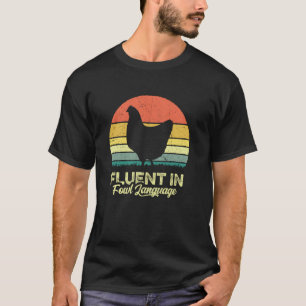 Ik Ben Vloeiend In Kippen Taal Vies Grappige Kip F T-shirt