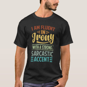 Ik ben vochtig in de ironie met een sterke Sarcast T-shirt