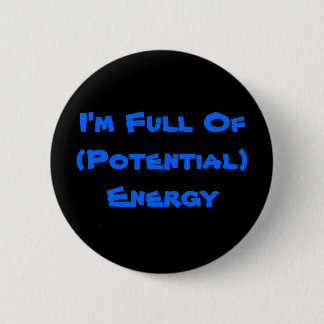 Ik ben vol (potentiële) energie ronde button 5,7 cm