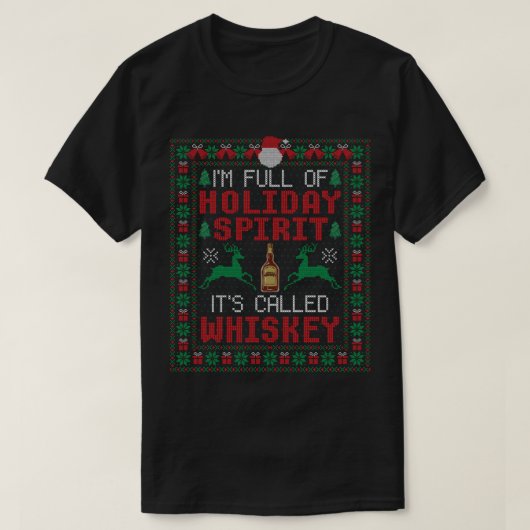 Ik ben vol van Holiday Spirit Het heet Whiskey Chr T-shirt (Design voorkant)