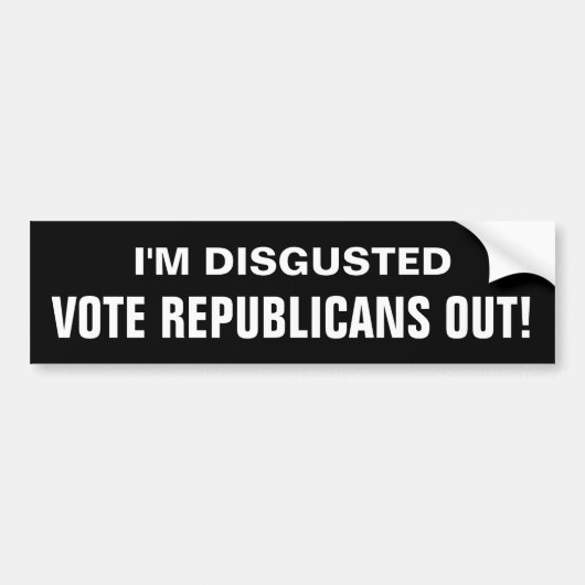 IK BEN VOL WALGING, STEM REPUBLICANEN UIT DE MAAT! BUMPERSTICKER (Voorkant)