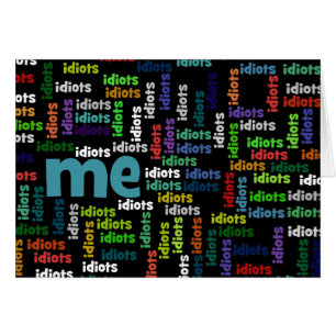 Ik ben volledig omringd door een groep van Idiots.
