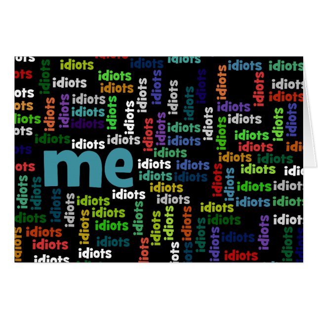 Ik ben volledig omringd door een groep van Idiots. (Voorkant Horizontaal)