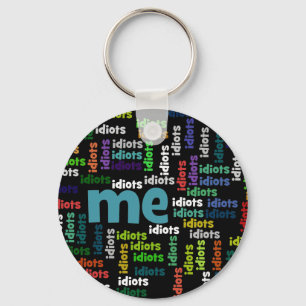 Ik ben volledig omringd door een groep van Idiots. Sleutelhanger