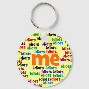 Ik ben volledig omringd door een groep van Idiots. Sleutelhanger