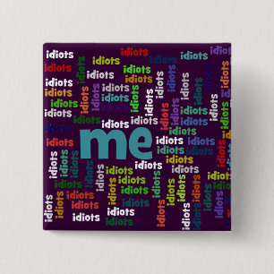 Ik ben volledig omringd door een groep van Idiots. Vierkante Button 5,1 Cm