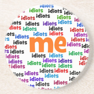 Ik ben volledig omringd door een groep van Idiots. Zandsteen Onderzetter