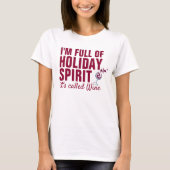 IK BEN VOLLEDIG VAN HOLIDAY SPIRIT, Wijn genaamd. T-shirt (Voorkant)