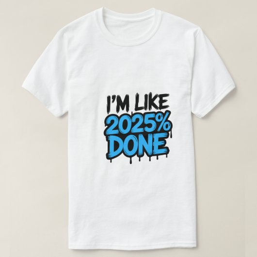 Ik ben voor 2025% klaar | Grappig Meme T-shirt 👕✨ (Design voorkant)