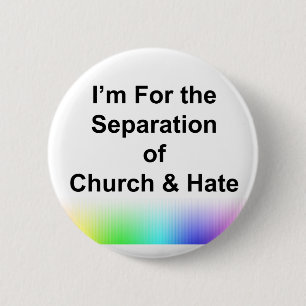Ik ben voor de scheiding van kerk en haat ronde button 5,7 cm