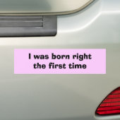 Ik ben voor het eerst geboren bumpersticker (Op auto)